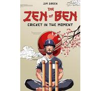 The Zen of Ben: Cricket in the Moment