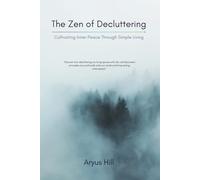 The Zen of Decluttering: Cultivating Inner Peace with Simple Living