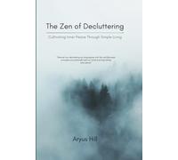 The Zen of Decluttering: Cultivating Inner Peace with Simple Living
