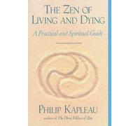 The Zen of Living and Dying: A Practical and Spiritual Guide