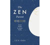 The Zen Parent Ancient Wisdom for Modern Families - Yen Ooi - Headline Welbeck Non-Fiction - ebook (ePub) - Livre