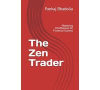 The Zen Trader: Mastering Mindfulness for Financial Success