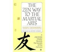 The Zen Way to Martial Arts: A Japanese Master Reveals the Secrets of the Samurai
