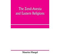 The Zend-Avesta And Eastern Religions