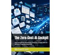 The Zero-Cost-AI-Cockpit: How to Build an Interactive Company Cockpit With AI - Without Programming Skills