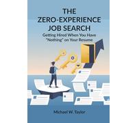 The Zero-Experience Job Search: Getting Hired When You Have "Nothing" on Your Resume