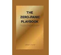 THE ZERO-PANIC PLAYBOOK: A Beginner’s Guide to Investing in Cryptocurrency, Building Your First $100 Portfolio, and Managing Risk with Confidence
