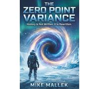 THE ZERO POINT VARIANCE: History Is Not Written. It Is Rewritten.