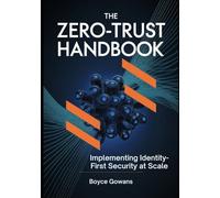 The Zero-Trust Handbook: Implementing Identity-First Security at Scale