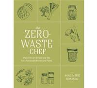 The ZeroWaste Chef by AnneMarie Bonneau Anne-Marie Bonneau (Auteur)
