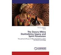 The Zezuru Mbira Dzavadzimu Legacy And Spirit Possession