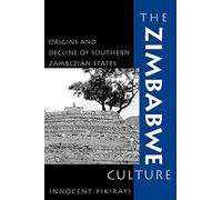 The Zimbabwe Culture: Origins and Decline of Southern Zambezian States