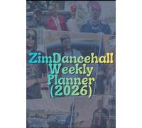 The ZimDancehall Weekly Planner (2026): Featuring Nuggets of Wisdom from Mangoma!