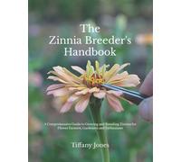 THE ZINNIA BREEDER'S HANDBOOK: A Comprehensive Guide for Flower Farmers, Gardeners and Enthusiasts