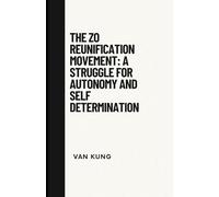 The Zo Reunification Movement: A Struggle For Autonomy And Self Determination