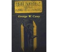 The Zodiac and the Salts of Salvation by George W Carey George W Carey (Auteur)