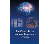 The Zodiac-Based Emotional Intelligence: Premium Color Edition