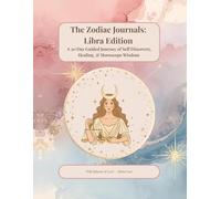 The Zodiac Journals: Libra Edition: A 30 Day Guided Journey of Self Discovery, Healing, & Horoscope Wisdom