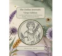 The Zodiac Journals: Virgo Edition: A 30 Day Guided Journey of Self Discovery, Healing, & Horoscope Wisdom