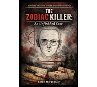The Zodiac Killer: An Unfinished Case: A History’s Famous Stories: Truth or Fiction Book