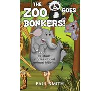 THE ZOO GOES BONKERS!: 37 short stories about animal hijinks