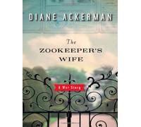 The Zookeeper's Wife Diane Ackerman (Auteur)