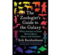 The Zoologist's Guide to the Galaxy: What Animals on Earth Reveal About Aliens, and Ourselves