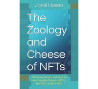 The Zoology And Cheese Of Nfts: The Many Shapes And Sizes Of Non-Fungible Tokens (Nfts) For Yous And For Mes