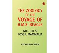 The zoology of the voyage of H.M.S. Beagle [vol. 1 of 5]: Fossil mammalia