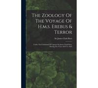 The Zoology Of The Voyage Of H.M.S. Erebus & Terror