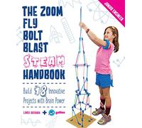 The Zoom, Fly, Bolt, Blast Steam Handbook: Build 18 Innovative Projects with Brain Power