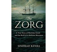 The Zorg: A True Story of Maritime Greed and the Birth of the Abolition Movement, 2025-Paperback