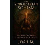 The Zoroastrian Schism: The Rise and Fall of Zurvan’s Doctrine