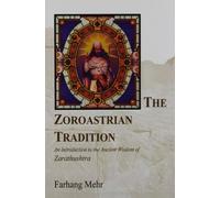 The Zoroastrian Tradition: An Introduction to the Ancient Wisdom of Zarathushtra (vols 1 and 2) by Farhang Mehr (2003-10-01)
