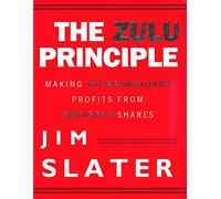The Zulu Principle: Making Extraordinary Profits from Ordinary Shares