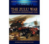 The Zulu War Through Contemporary Eyes