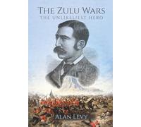 The Zulu Wars: The Unlikeliest Hero