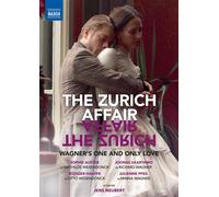 The Zurich Affair – Wagners One and Only Love – DVD – NAXOS