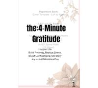 the4-Minute Gratitude:journal: Happier Life Build Positivity, Reduce Stress, Boost Confidence & Find Daily Joy in Just Minutes a Day