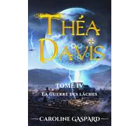Théa Davis: Tome 4 - La Guerre des lâches