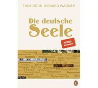 Thea Dorn Richard Wagner Die deutsche Seele (Relié)
