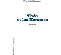 Théa et les Hommes François Charmier (Auteur)