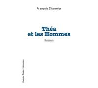 Théa et les Hommes - François Charmier - L'harmattan - broché - Roman