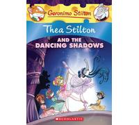 Thea Stilton and the Dancing Shadows (Thea Stilton #14): A Geronimo Stilton Adventure
