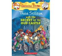 Thea Stilton and the Secret of the Old Castle (Thea Stilton #10): A Geronimo Stilton Adventure