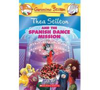 Thea Stilton and the Spanish Dance Mission (Thea Stilton #16): A Geronimo Stilton Adventure