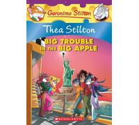 Thea Stilton: Big Trouble in the Big Apple (Thea Stilton #8): A Geronimo Stilton Adventure