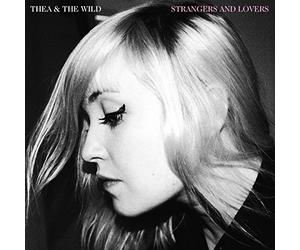 Thea & The Wild - Strangers and Lovers