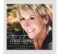 Thea Tippin - Tippin, Thea : Mighty Good God