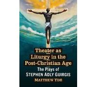 Theater As Liturgy In The Post-Christian Age